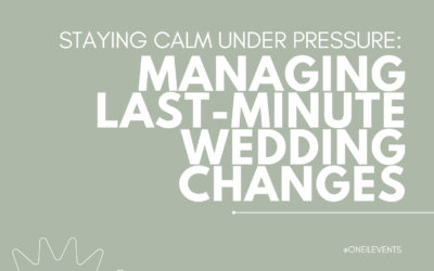 Staying Calm Under Pressure: Managing Last-Minute Wedding Changes